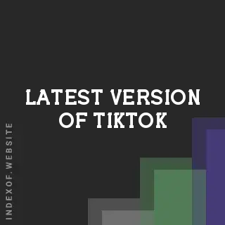 Latest version of Tiktok